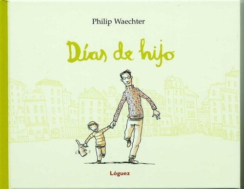 Libro: Dias De Hijo. Waechter, Philip. Loguez Ediciones