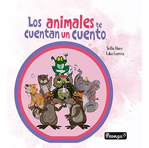 Los Animales Te Cuentan Un Cuento - Vives Sofia