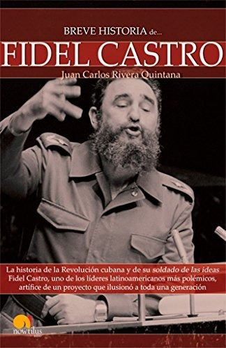 Libro Breve Historia De Fidel Castro De Juan Carlos Rivera Q