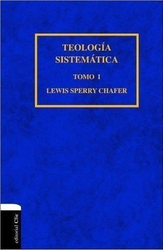 Teologia Sistematica De Chafer Tomo 1 · Tapa Dura Edit Clie