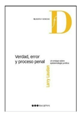 Verdad, Error Y Proceso Penal, De Laudan, Larry. Editorial Marcial Pons, Tapa Blanda En Español, 2013