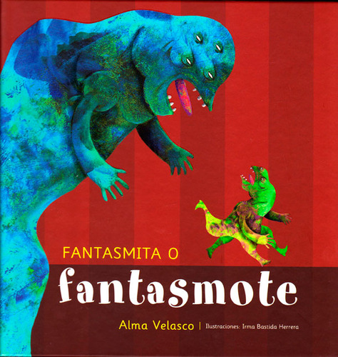 Fantasmita o fantasmote, de Alma Velasco. Serie 6074952834, vol. 1. Editorial Ediciones y Distribuciones Dipon Ltda., tapa dura, edición 2013 en español, 2013