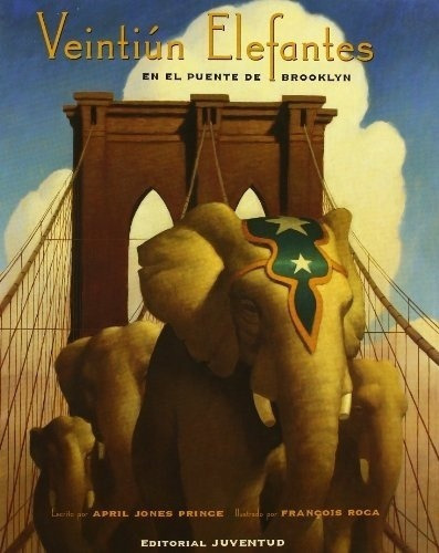 Veintiun Elefantes En El Puente De Brooklyn - April, De April Jones Prince. Editorial Juventud En Español