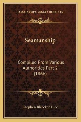 Libro Seamanship : Compiled From Various Authorities Part...