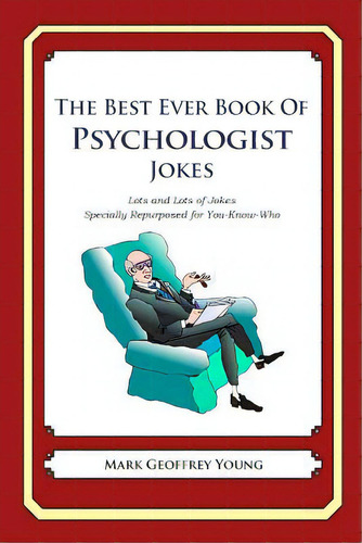 The Best Ever Book Of Psychologist Jokes: Lots And Lots Of Jokes Specially Repurposed For You-kno..., De Young, Mark Geoffrey. Editorial Createspace, Tapa Blanda En Inglés