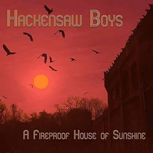 Cd A Fireproof House Of Sunshine - The Hackensaw Boys