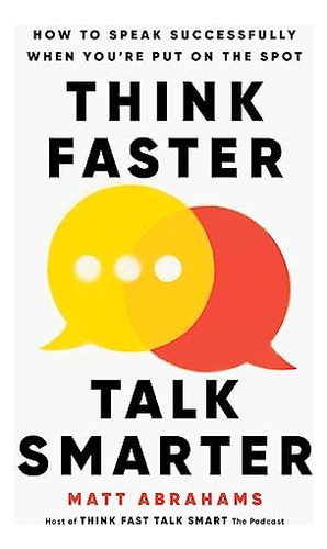 Libro: Think Faster, Talk Smarter: How To Speak Successfully