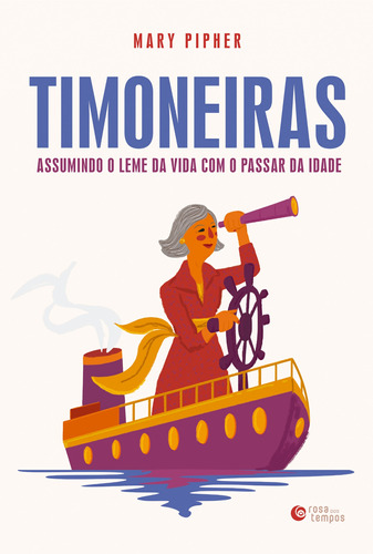 Timoneiras: Assumindo o leme da vida com o passar da idade, de Pipher, Mary. Editora Record Ltda., capa mole em português, 2021