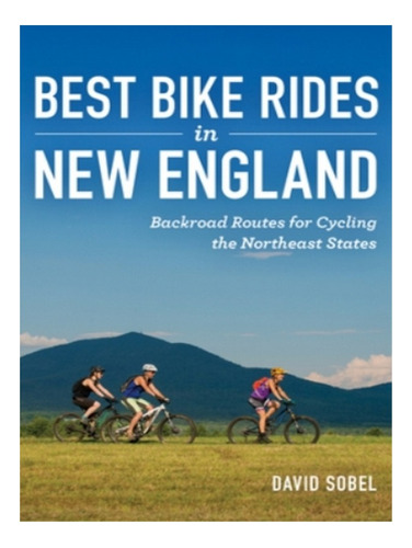 Best Bike Rides In New England - David Sobel. Eb17