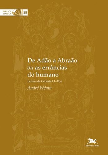 De Adão a Abraão ou as errâncias do humano, de Wénin, André. Série Coleção Bíblica Loyola Editora Associação Nóbrega de Educação e Assistência Social, capa mole em português, 2011