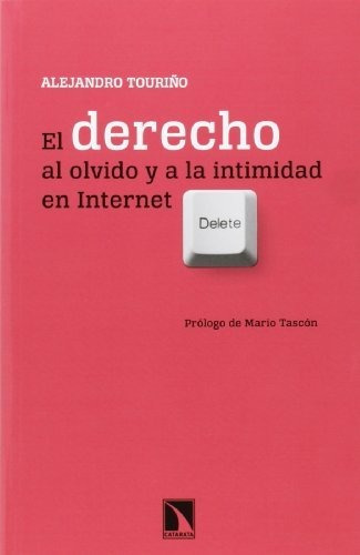 Libro El Derecho Al Olvido Y A La Intimidadde Alejandro Tour