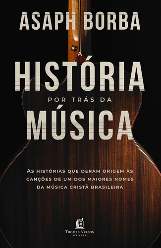 Historia Por Tras Da Musica          - Thomas Nelson