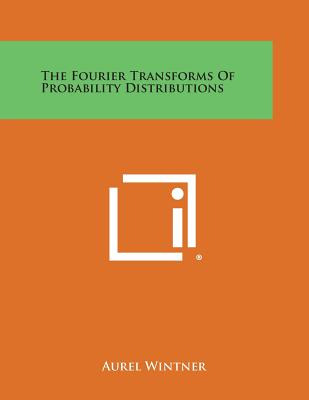 Libro The Fourier Transforms Of Probability Distributions...