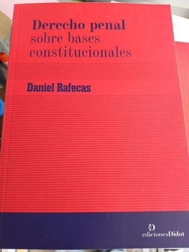 Rafecas Derecho Penal Sobre Bases Constitucionales 2021