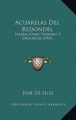 Libro Acuarelas Del Redondel : Narraciones Taurinas Y Chu...