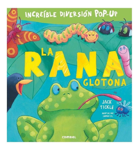 LA RANA GLOTONA*, de Tickle, Jack. Editorial COMBEL, tapa pasta blanda, edición 1 en español, 2015