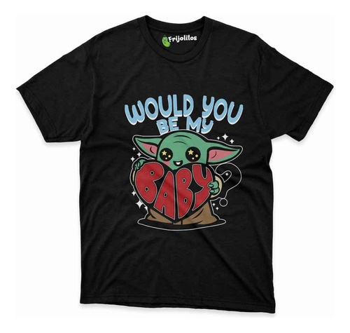 Playera Quieres Ser My Baby Yoda Amor