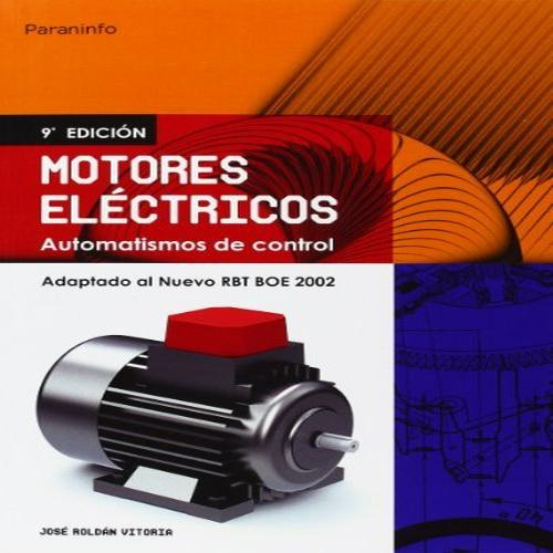 Motores Eléctricos. Automatismos De Control - Roldán Viloria