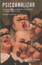 Comprar Psicoanalizar. Un Ensayo Sobre El Orden... \u002F Serge Leclaire