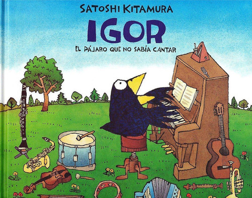 Igor:El Pajaro Que No Sabia Cantar, de Kitamura, Satoshi. Editorial Fondo de Cultura Económica, tapa dura en español