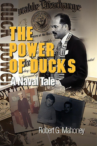 The Power Of Ducks, De Mahoney, Robert G.. Editorial Authorhouse, Tapa Dura En Inglés