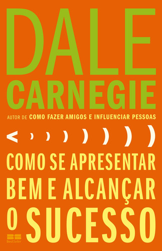 Como se apresentar bem e alcançar o sucesso, de Carnegie, Dale. Editorial Editora Best Seller Ltda, capa mole em português, 2015