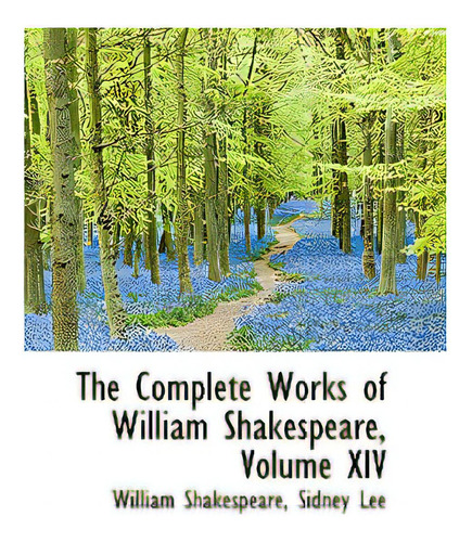 The Complete Works Of William Shakespeare, Volume Xiv, De Shakespeare, Sidney Lee William. Editorial Bibliobazaar, Tapa Blanda En Inglés