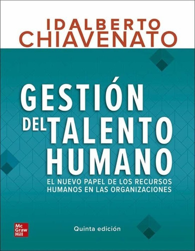 Gestión Del Talento Humano. Idalberto Chiavenato. 5°edicion