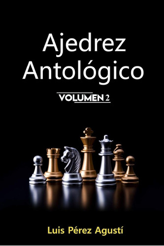 Libro: Ajedrez Antológico Volumen 2: Un Mundo Fantástico Que