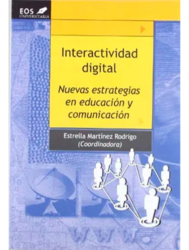 Interactividad Digital: Interactividad Digital, De   Estrella Martínez Rodrigo . Editorial Eos Universitaria, Tapa Blanda, Edición 1 En Español, 2008