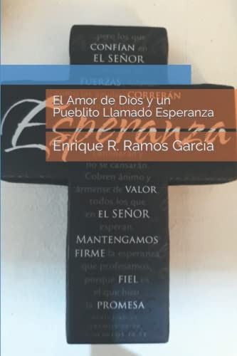 El Amor De Dios Y Un Pueblito Llamado Esperanza: Enrique R R