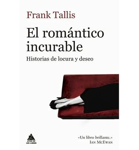 El Romántico Incurable: Historias De Locura Y Deseo