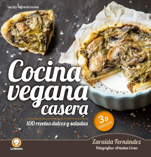 Cocina Vegana Casera - 100 Recetas Dulces Y Saladas