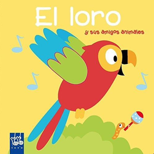 El Loro, De Yoyo     [et Al ]., Vol. N/a. Editorial Yoyo, Tapa Blanda En Español, 2018