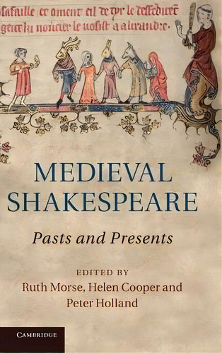 Medieval Shakespeare : Pasts And Presents, De Ruth Morse. Editorial Cambridge University Press, Tapa Dura En Inglés