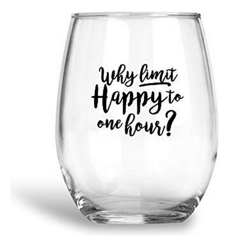 Why Limit Happy To One Hour - Regalo Divertido - Copa De Vin