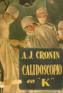 Archibal J. Cronin: Calidoscopio En K