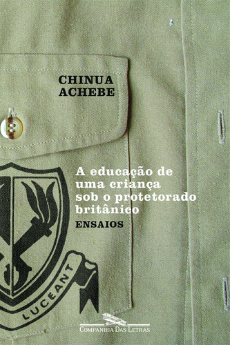 A educação de uma criança sob o protetorado britânico, de Achebe, Chinua. Editora Schwarcz SA, capa mole em português, 2012