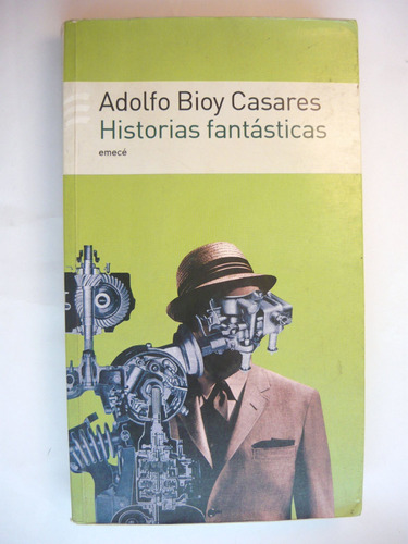 Historias Fantásticas, Adolfo Bioy Casares, Emecé