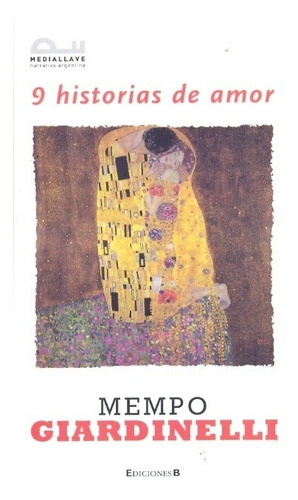 9 HISTORIAS DE AMOR, de Mempo Giardinelli. Editorial MAXI B en español