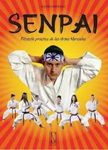 Comprar SENPAI. FILOSOFIA PRACTICA DE LAS ARTES MARCIALES, de UMPIERREZ,ALVARO. Editorial Natural Ediciones, tapa blanda en español