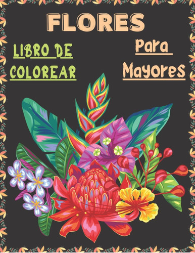 Libro: Flores Libro De Colorear Para Mayores: Increíbles Dis