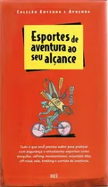 Comprar 2989 Lvr- Livro 2002- Esportes De Aventura Ao Seu Alcance- Como Mergulho, Rafting, Montanhismo, Mountain Bike, Off-road, Vela, Trekking E Corrida De Aventura- Vinicius Romanini- Marjoric Umeda