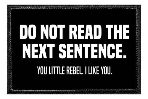 Do Not Read The Next Sentence You Little Rebel I Like - Lazo