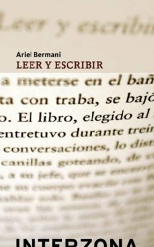 Leer Y Escribir. Ariel Bermani. Interzona. Asunto Impreso