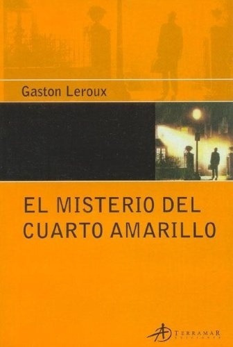 El Misterio Del Cuarto Amarillo - Leroux, Gaston, de Leroux, Gaston. Editorial Terramar en español