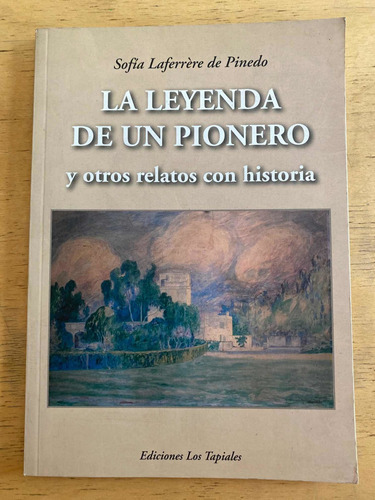 La Leyenda De Un Pionero - Laferrere De Pinedo, Sofia