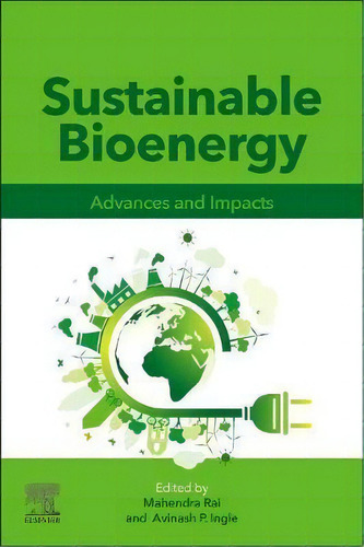 Sustainable Bioenergy : Advances And Impacts, De Mahendra Rai. Editorial Elsevier Science Publishing Co Inc, Tapa Blanda En Inglés