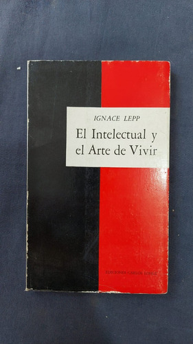 El Intelectual Y El Arte De Vivir - Ignace Lepp - Editorial 