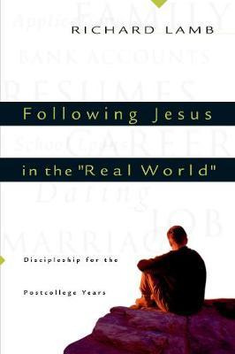 Following Jesus In The  Real World  - Richard C Lamb